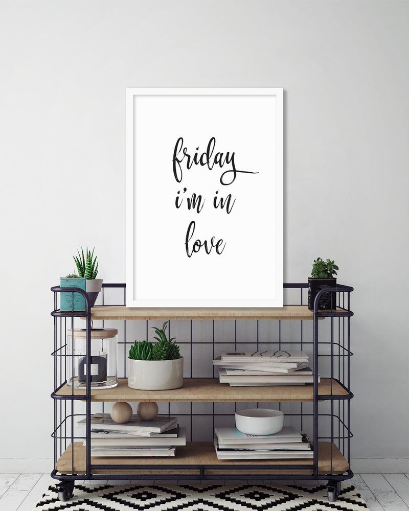 Friday I'm in Love Art Print | Black and White Art  by The Good Poster Company