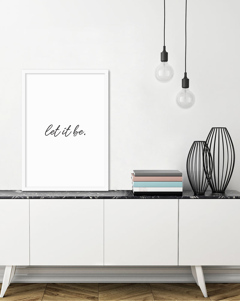 Let It Be Art Print | Black and White Art | The Good Poster Company