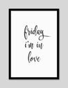 Friday I'm in Love Art Print | Black and White Art NZ | The Good Poster Co.