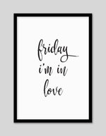 Friday I'm in Love Art Print | Black and White Art NZ | The Good Poster Co.