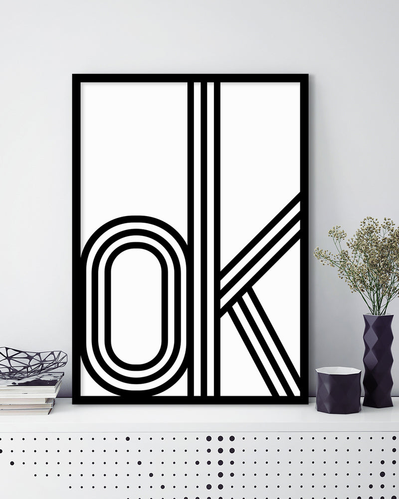 ok Typography Art Print | Black and White Art