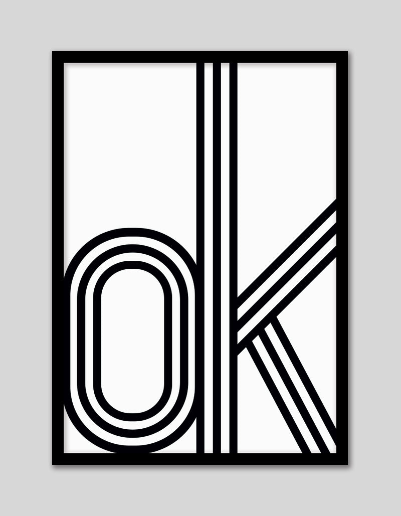 ok Typography Art Print | Black and White Art