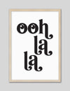 Ooh La La Art Print | Black and White Art NZ | The Good Poster Co.