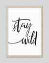 Stay Wild Art Print | Black and White Art NZ | The Good Poster Co.