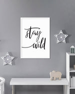 Stay Wild Art Print | Black and White Art NZ | The Good Poster Co.