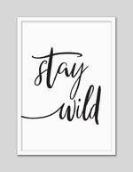 Stay Wild Art Print | Black and White Art NZ | The Good Poster Co.