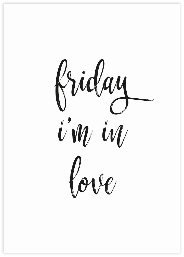 Friday I'm in Love Art Print | Black and White Art NZ | The Good Poster Co.