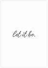 Let It Be Art Print | Black and White Art NZ | The Good Poster Co.