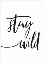 Stay Wild Art Print | Black and White Art NZ | The Good Poster Co.